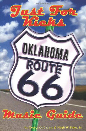 Just for Kicks: Oklahoma Route 66 Music Guide - Hugh W. Foley - Kirjat - New Forums Press - 9781581071054 - lauantai 12. maaliskuuta 2005