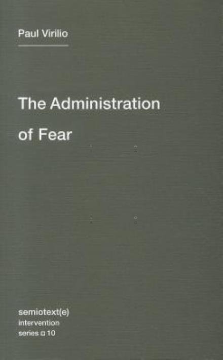 Cover for Paul Virilio · The Administration of Fear - Semiotext (e) / Intervention Series (Pocketbok) (2012)