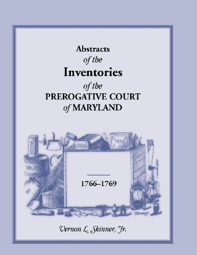 Cover for Skinner, Vernon L, Jr · Abstracts of the Inventories of the Prerogative Court of Maryland, 1766-1769 (Paperback Bog) (2013)