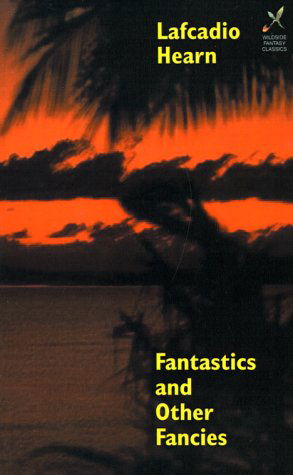 Cover for Lafcadio Hearn · Fantastics and Other Fancies (Wildside Fantasy) (Paperback Bog) (2024)