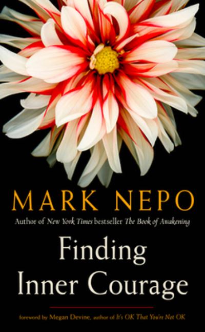 Cover for Nepo, Mark (Mark Nepo) · Finding Inner Courage (Paperback Book) (2020)