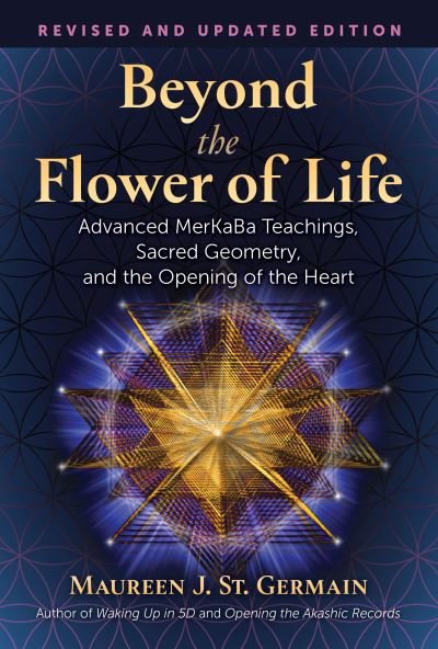 Cover for Maureen J. St. Germain · Beyond the Flower of Life: Advanced MerKaBa Teachings, Sacred Geometry, and the Opening of the Heart (Pocketbok) [2nd Edition, Revised and Expanded edition] (2021)