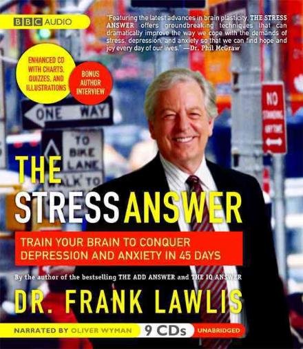 The Stress Answer: Train Your Brain to Conquer Depression and Anxiety in 45 Days - G Frank Lawlis - Música - Audiogo - 9781602835054 - 1 de septiembre de 2008