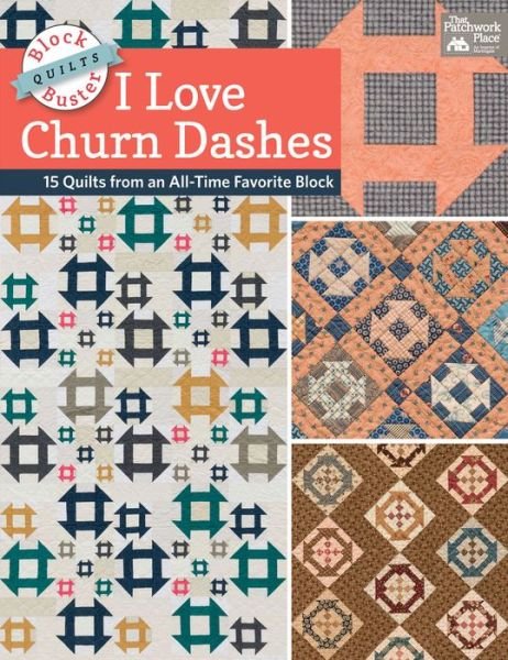 Cover for Karen M Burns · Block-Buster Quilts - I Love Churn Dashes: 15 Quilts from an All-Time Favorite Block (Paperback Book) (2016)