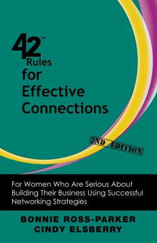 Cover for Bonnie Ross-Parker · 42 Rules for Effective Connections (2nd Edition): For Women Who Are Serious About Building Their Business Using Successful Networking Strategies (Paperback Book) (2012)