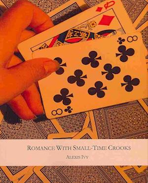 Cover for Alexis Ivy · Romance with small-time crooks (Book) [1st edition] (2013)