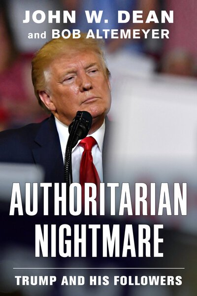 Cover for John W. Dean · Authoritarian Nightmare: Trump and His Followers (Innbunden bok) (2020)