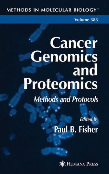 Cover for Paul B Fisher · Cancer Genomics and Proteomics: Methods and Protocols - Methods in Molecular Biology (Paperback Book) [Softcover reprint of hardcover 1st ed. 2007 edition] (2010)