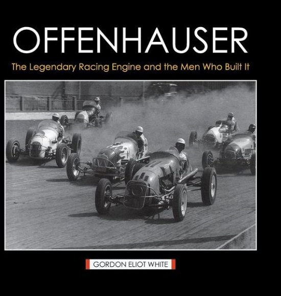 Cover for Gordon Eliot White · Offenhauser: The Legendary Racing Engine and the Men Who Built It (Hardcover Book) [Reprint edition] (2015)