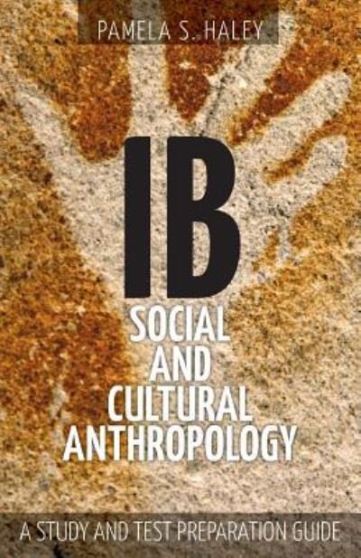 Cover for Pamela S Haley · IB Social and Cultural Anthropology: A Study and Test Preparation Guide (Paperback Book) (2016)