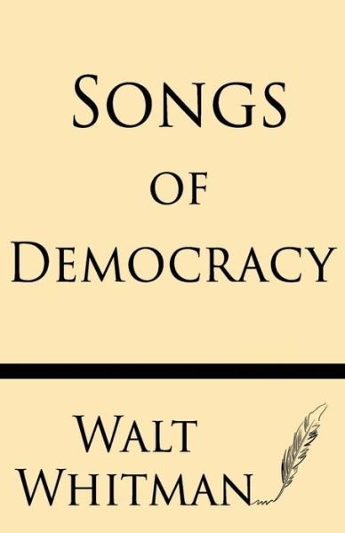 Cover for Walt Whitman · Songs of Democracy (Paperback Book) (2013)