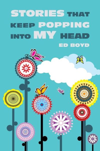 Cover for Ed Boyd · Stories That Keep Popping into My Head (Paperback Book) (2014)