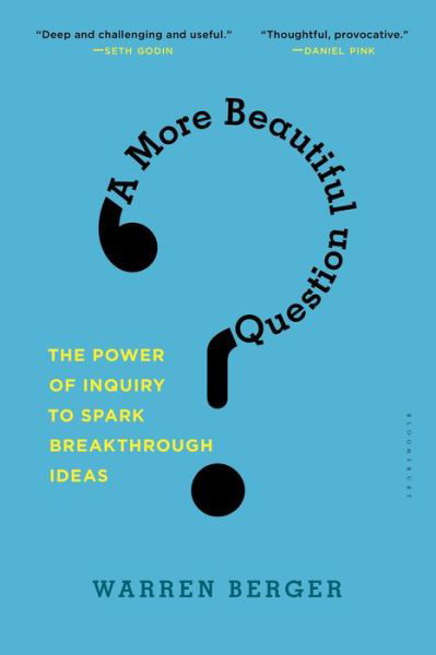 A More Beautiful Question: The Power of Inquiry to Spark Breakthrough Ideas - Warren Berger - Książki - Bloomsbury Publishing Plc - 9781632861054 - 3 listopada 2016