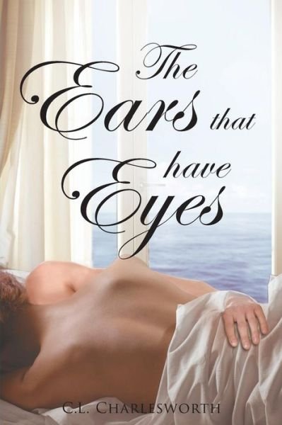 Cover for C L Charlesworth · The Ears That Have Eyes (Paperback Book) (2015)