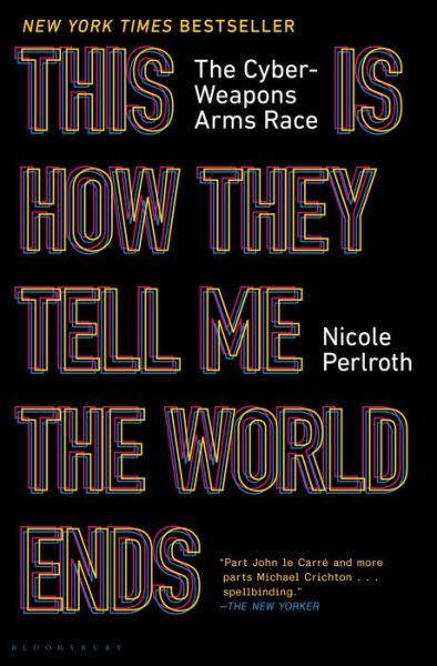 Cover for Nicole Perlroth · This is How They Tell Me the World Ends (Book) (2021)