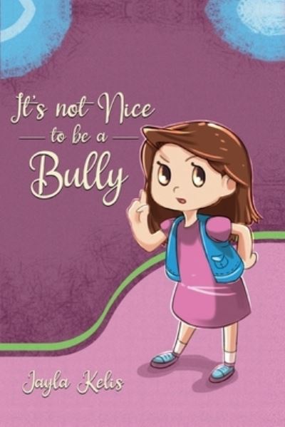 Cover for Jayla Kelis · It's Not Nice to be a Bully (Paperback Book) (2021)