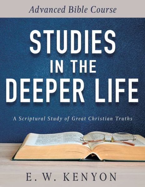 Cover for E. W. Kenyon · Studies in the Deeper Life (Bok) (2020)