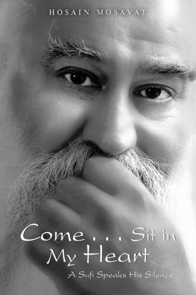 Come . . . Sit in My Heart - Hosain Mosavat - Books - Lettra Press LLC - 9781645520054 - May 3, 2019