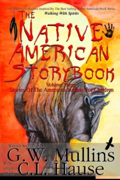 Cover for G W Mullins · The Native American Story Book Volume Three Stories of the American Indians for Children (Paperback Book) (2019)