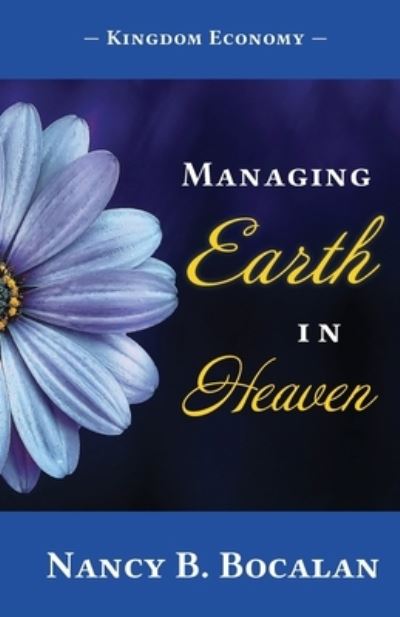 Managing Earth In Heaven - Nancy B Bocalan - Books - Amazon Digital Services LLC - KDP Print - 9781648264054 - February 21, 2020