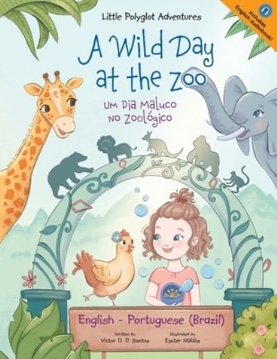 Cover for Victor Dias de Oliveira Santos · A Wild Day at the Zoo / Um Dia Maluco no Zoologico (Paperback Bog) (2021)