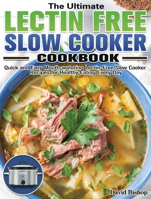 Cover for David Bishop · The Ultimate Lectin Free Slow Cooker Cookbook (Hardcover Book) (2020)