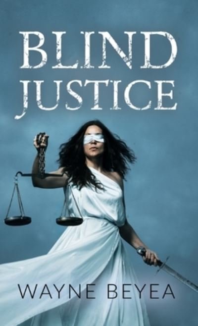 Cover for Wayne Beyea · Blind Justice (Hardcover Book) (2022)