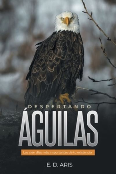 Cover for E. D. Aris · Despertando Águilas (Book) (2022)