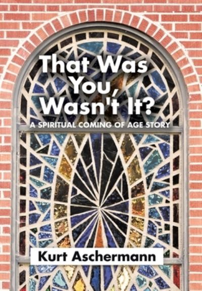 Cover for Kurt Aschermann · That Was You, Wasn't It? (Book) (2022)
