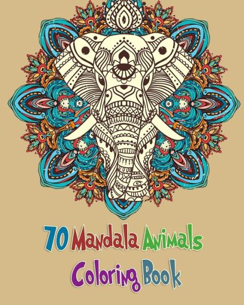 70 Mandala Animals Coloring Book - Book Level 2 - Livros - Independently Published - 9781672036054 - 6 de dezembro de 2019