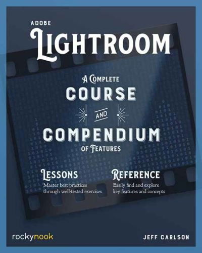 Cover for Jeff Carlson · Adobe Lightroom: A Complete Course and Compendium of Features - A Complete Course and Compendium (Paperback Book) (2023)