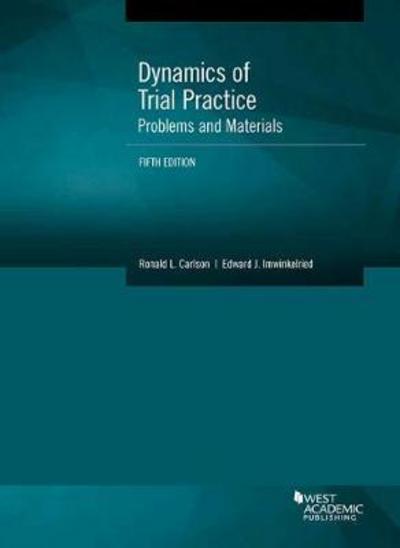 Dynamics of Trial Practice, Problems and Materials - Coursebook - Ronald L. Carlson - Books - West Academic Publishing - 9781683281054 - February 28, 2017