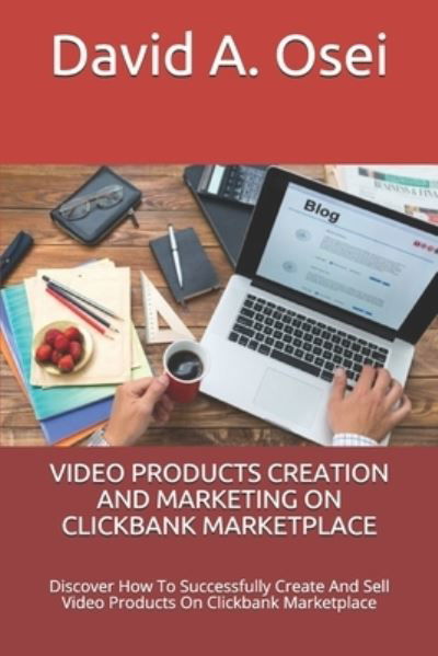 Cover for David a Osei · Video Products Creation and Marketing on Clickbank Marketplace (Paperback Book) (2019)