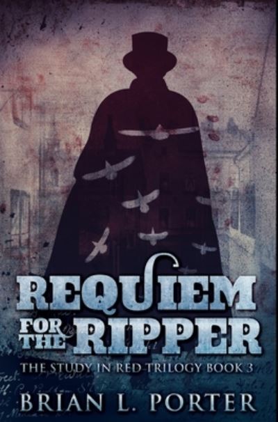 Cover for Brian L Porter · Requiem for The Ripper (Hardcover Book) (2021)