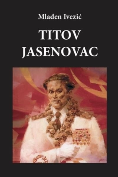 Titov Jasenovac - Mladen Ivezic - Boeken - Lulu.com - 9781716912054 - 27 mei 2020