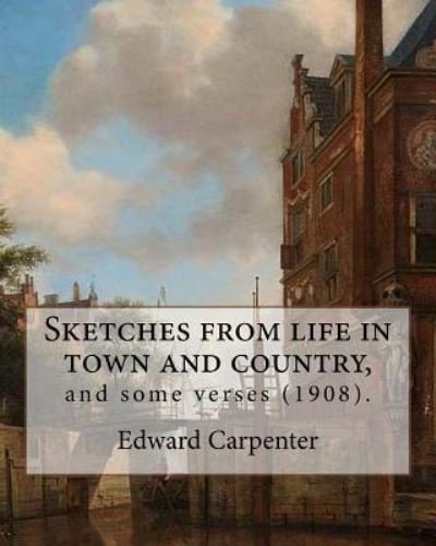 Cover for Edward Carpenter · Sketches from life in town and country, and some verses (1908). By (Paperback Book) (2018)