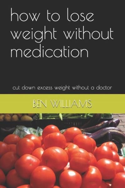Cover for Ben Williams · How to Lose Weight Without Medication (Paperback Bog) (2018)