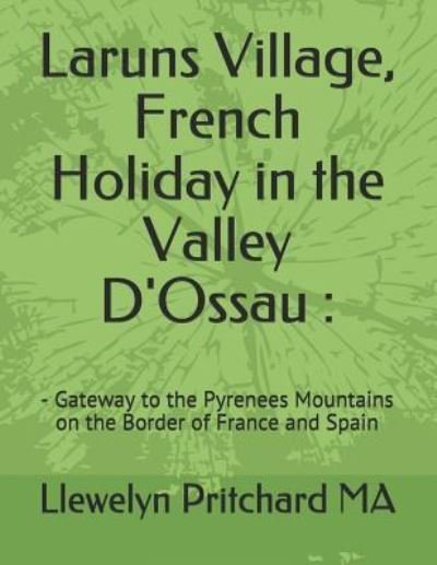 Cover for Llewelyn Pritchard MA · Laruns Village, French Holiday in the Valley D'Ossau : (Pocketbok) (2018)