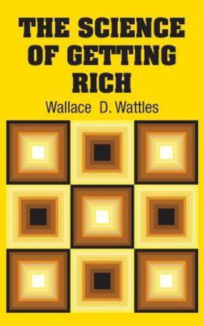 Cover for Wallace D Wattles · The Science of Getting Rich (Hardcover Book) (2018)