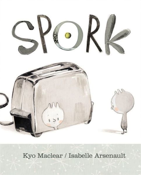 Cover for Kyo Maclear · Spork (Paperback Book) (2017)