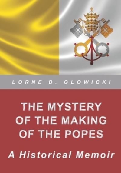 Cover for Amazon Digital Services LLC - KDP Print US · The Mystery of the Making of the Popes (Paperback Book) (2021)