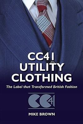 Cover for Mike Brown · Cc41 Utility Clothing: The Label That Transformed British Fashion (Hardcover Book) (2014)