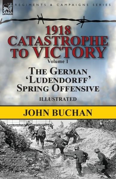 Cover for John Buchan · 1918-Catastrophe to Victory (Paperback Bog) (2018)