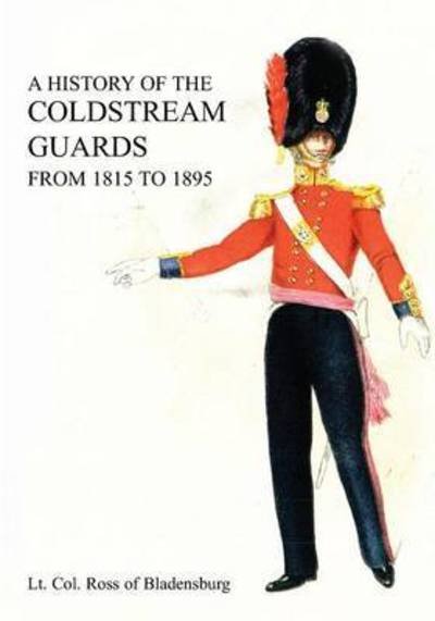 Cover for Lt Col of Bladensburg Ross · A History of the Coldstream Guards from 1815 to 1895 (Taschenbuch) (2015)