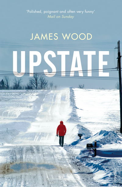 Upstate - James Wood - Böcker - Vintage Publishing - 9781784708054 - 7 mars 2019