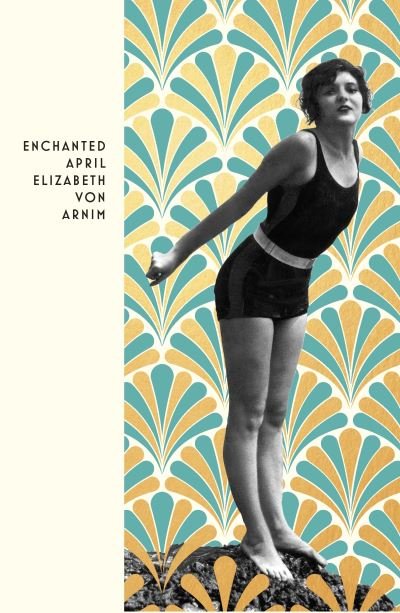 The Enchanted April - Vintage Deco - Elizabeth Von Arnim - Bücher - Vintage Publishing - 9781784878054 - 6. Oktober 2022