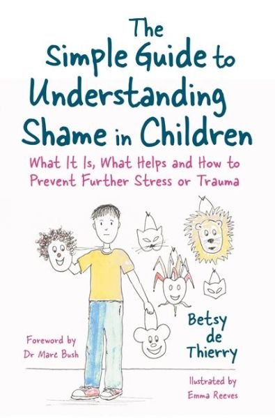 Cover for Betsy De Thierry · The Simple Guide to Understanding Shame in Children: What It Is, What Helps and How to Prevent Further Stress or Trauma - Simple Guides (Paperback Bog) (2018)