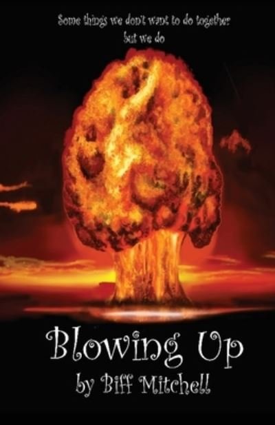 Cover for Biff Mitchell · Blowing Up (Pocketbok) (2021)