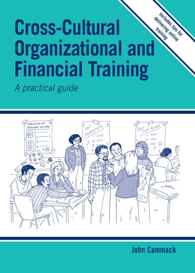 Cross-cultural Organizational and Financial Training: A practical guide - Practical Guides for Organizational & Financial Resilience - Cammack, John (Consultant) - Books - Practical Action Publishing - 9781788531054 - September 15, 2020