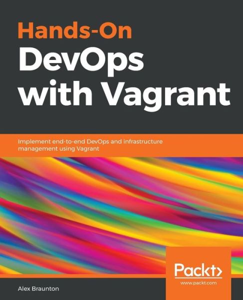 Alex Braunton · Hands-On DevOps with Vagrant: Implement end-to-end DevOps and infrastructure management using Vagrant (Paperback Book) (2018)